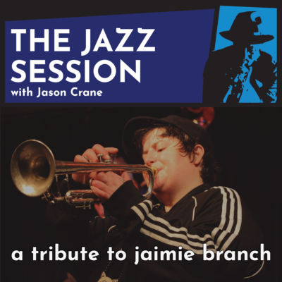 The Jazz Session #602: A Tribute To jaimie branch episode artwork