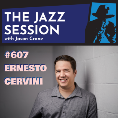 The Jazz Session #607: Ernesto Cervini